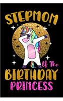 Stepmom Of The Birthday Princess: Birthday Gift Notebook For Stepmom - Dabbing Unicorn Birthday Gifts for Stepmom - Notebook Journal Gifts for Stepmom - 6x9 Unique Diary 120 Blank Li