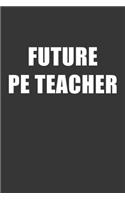 Future Pe Teacher Notebook: Lined Journal, 120 Pages, 6 x 9, Affordable Gift For Student, Future Dream Job Journal Matte Finish