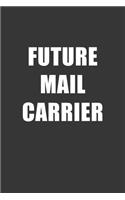 Future Mail Carrier Notebook: Lined Journal, 120 Pages, 6 x 9, Affordable Gift For Student, Future Dream Job Journal Matte Finish