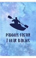 Paddles Faster I Hear Banjos