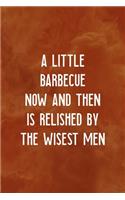A Little Barbecue Now And Then Is Relished By The Wisest Men