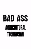 Bad Ass Agricultural Technician: Awesome Agricultural Technician Notebook, Journal Gift, Diary, Doodle Gift or Notebook - 6 x 9 Compact Size- 109 Blank Lined Pages