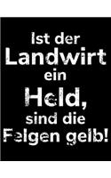 Ist der Landwirt ein Held, sind die Felgen gelb!: A4 kariertes Notizbuch für einen Landwirt oder Lohner in der Landwirtschaft als Geschenk