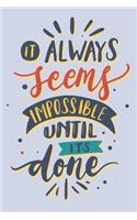 It always seems impossible until its done