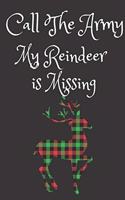 Call The Army My Reindeer Is Missing