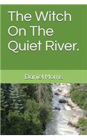 The Witch on the Quiet River.