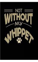Not Without My Whippet: Dog Lovers Journal Notebook