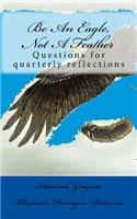 Be An Eagle, Not A Feather: Questions for quarterly reflections