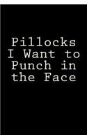 Pillocks I Want to Punch in the Face: Blank Lined Journal