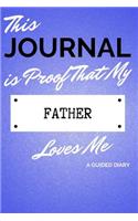 This Journal Is Proof That My Father Loves Me: A Guided Diary - Gift for Child from Dad