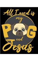 All I Need Is My Pug And Jesus