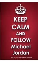 Keep Calm and Follow Michael Jordan 2018-2019 Supreme Planner