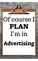 Of Course I Plan I'm in Advertising: 2019 6x9 365-Daily Planner to Organize Your Schedule by the Hour