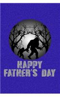 Happy Father's Day: Happy Father's Day Journal with Bigfoot and His Son on the Cover.