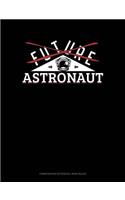 Future Astronaut: Composition Notebook: Wide Ruled(794 Composition Notebook: Wide Ruled)