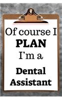 Of Course I Plan I'm a Dental Assistant: 2019 6"x9" 365-Daily Planner to Organize Your Schedule by the Hour