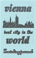 Vienna - Best City in the World - Traveling Journal: Travel Story Notebook to Note Every Trip to a Traveled City