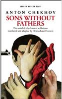 Sons Without Fathers: (The untitled play, known as Platonov)(Oberon Modern Plays)