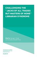 Challenging the “Jacks of All Trades but Masters of None” Librarian Syndrome
