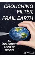 Crouching Filter, Frail Earth