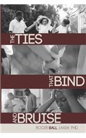 Ties That Bind and Bruise