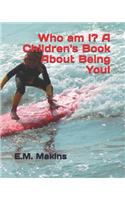 Who am I? A Children's Book About Being You!