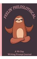 Feelin' Philoslothical: A 90-Day Writing Prompt Journal