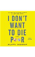 I Don't Want to Die Poor