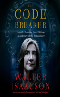Code Breaker: Jennifer Doudna, Gene Editing, and the Future of the Human Race