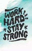 Work Hard Stay Strong: Inspirational Notebook/Journal Ruled 8x10 Matt Cover Notebook for Women or Men, 132 Pages(1 Inspirational and Motivational Quote Lined Notebook)