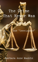 The Crime That Never Was: And “Overlooked”