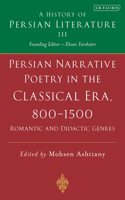 Persian Narrative Poetry in the Classical Era, 800-1500: Romantic and Didactic Genres