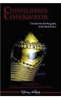 Chivalrous Conqueror: Chandos Herald's Famous Biography of the Black Prince