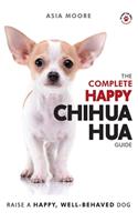 Complete Happy Chihuahua Guide