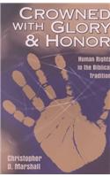Crowned with Glory and Honor: Human Rights in the Biblical Tradition(6 Studies in Peace and Scripture Series)