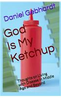 God Is My Ketchup