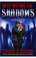 Deep Within The Shadows