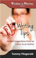 Writing Tips: Helpful Suggestions from an Editor to an Author (Wisdom in Writing Series)