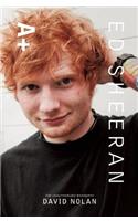 Ed Sheeran: A+ the Unauthorized Biography: A+ the Unauthorized Biography