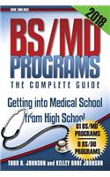 Bs/MD Programs-The Complete Guide: Getting Into Medical School from High School