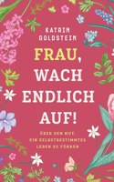Frau, wach endlich auf!