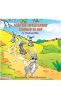 How The Little Rabbit Learned To Hop