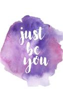 Just Be You