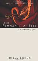 These Remnants of Self