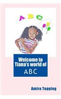 Welcome to Tiana's World of ABC