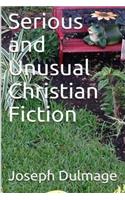 Serious and Unusual Christian Fiction