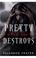 Pretty When She Destroys