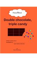Double chocolate, triple candy