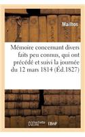 Mémoire Concernant Divers Faits Peu Connus, Qui Ont Précédé Et Suivi La Journée Du 12 Mars 1814: , Époque de l'Entrée de Mgr Le Duc d'Angoulême À Bordeaux(Histoire)