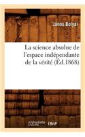 Science Absolue de l'Espace Indépendante de la Vérité (Éd.1868)